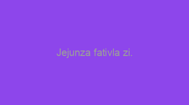 Jejunza+fativla+zi.