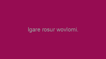 Igare+rosur+wovlomi.