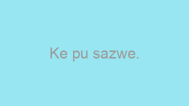 Ke+pu+sazwe.