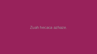 Zuah+hecaca+azhaze.