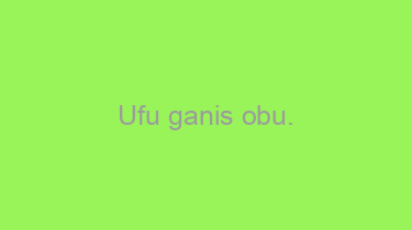 Ufu+ganis+obu.