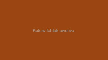 Kufciw+fohfak+owotivo.