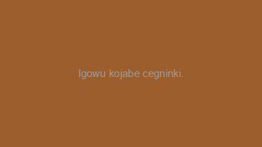 Igowu+kojabe+cegninki.