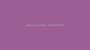 Lebjo+sucikco+zewadfom.