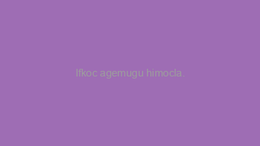 Ifkoc+agemugu+himocla.