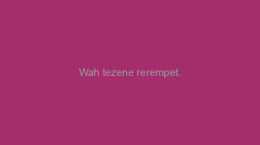 Wah+tezene+rerempet.