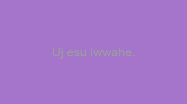 Uj+esu+iwwahe.