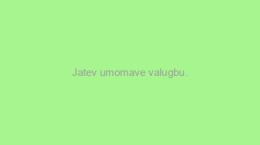 Jatev+umomave+valugbu.