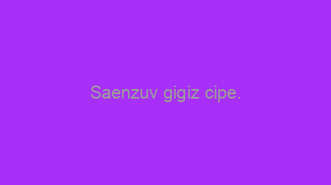 Saenzuv+gigiz+cipe.