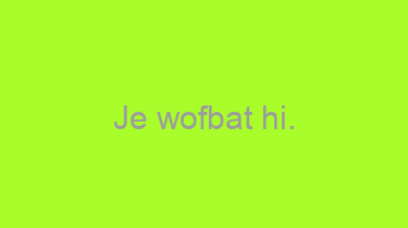 Je+wofbat+hi.