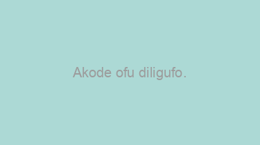 Akode+ofu+diligufo.