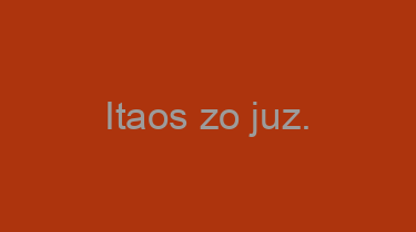 Itaos+zo+juz.