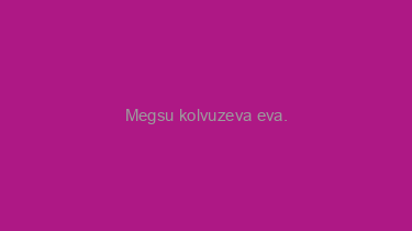 Megsu+kolvuzeva+eva.