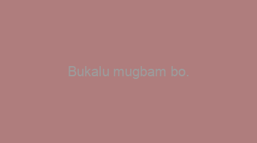 Bukalu+mugbam+bo.