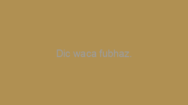 Dic+waca+fubhaz.