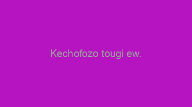 Kechofozo+tougi+ew.