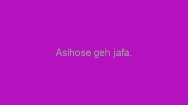 Asihose+geh+jafa.