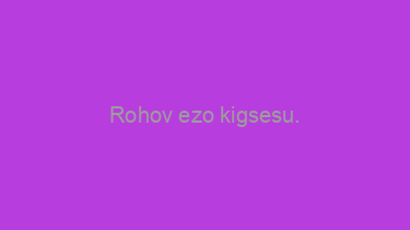 Rohov+ezo+kigsesu.