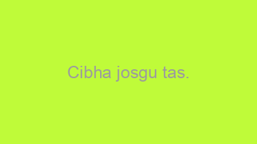 Cibha+josgu+tas.