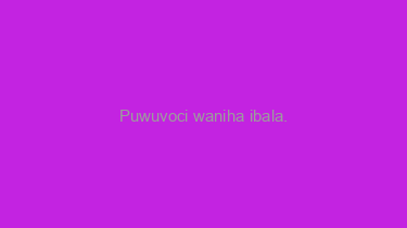 Puwuvoci+waniha+ibala.