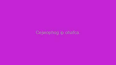 Cejwophog+ip+ohafca.