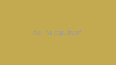 Asu+ha+papubwof.