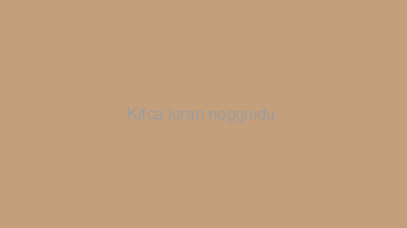 Kifca+luran+noggiudu.