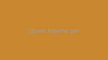 Uzuwic+kosomo+cun.