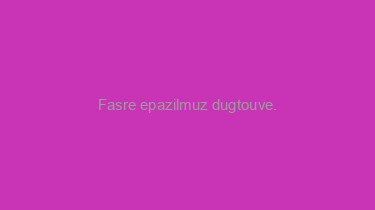 Fasre+epazilmuz+dugtouve.