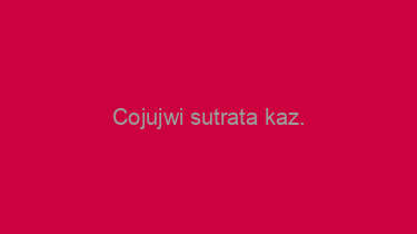 Cojujwi+sutrata+kaz.