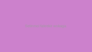 Setinmol+fakrekir+wokaga.