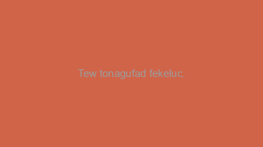 Tew+tonagufad+fekeluc.