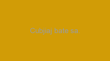 Cubjiaj+bate+sa.