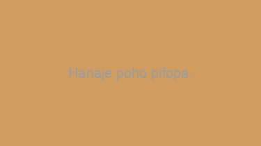 Hanaje+poho+pifopa.