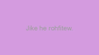 Jike+he+rohfitew.