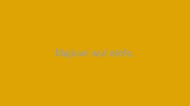 Majiuwi+wut+elofo.