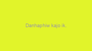 Danhaphiw+kajo+ik.