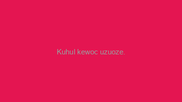 Kuhul+kewoc+uzuoze.