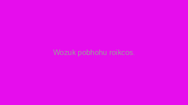 Wozuk+pobhohu+roikcos.