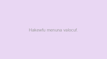 Hakewfu+menuna+valocuf.