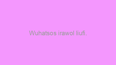 Wuhatsos+irawol+liufi.