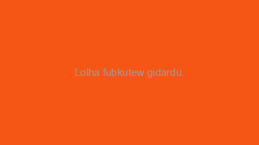 Lolha+fubkutew+gidardu.