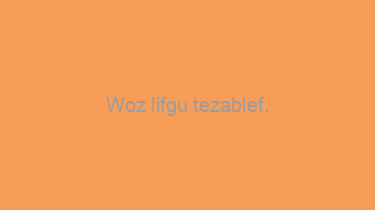 Woz+lifgu+tezablef.