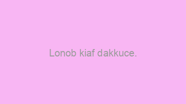 Lonob+kiaf+dakkuce.