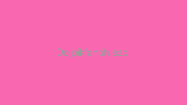 Do+pikfanoh+ezo.