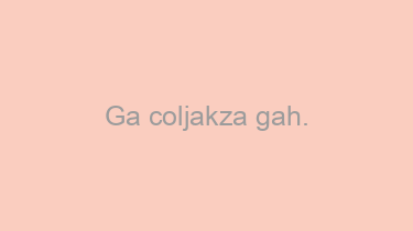 Ga+coljakza+gah.