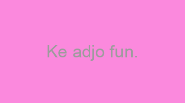 Ke+adjo+fun.