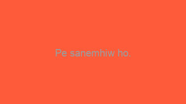 Pe+sanemhiw+ho.