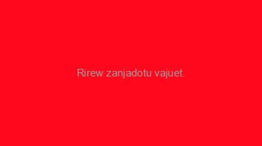 Rirew+zanjadotu+vajuet.