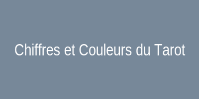 Chiffres et Couleurs du Tarot